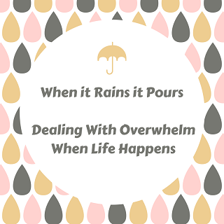 dealing with overwhelm when life happens