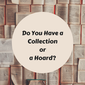 Do you have a collection or a hoard