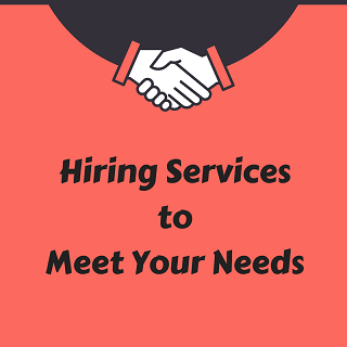 Hiring Services to Meet Your Needs